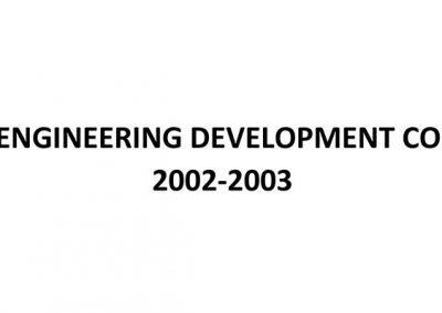 Engineering Development 2002 – 2003