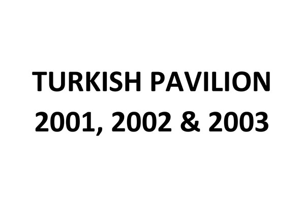 The Turkish Pavilion 2001 – 2003